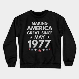 43rd Birthday Gift Making America Great Since May 1977 Crewneck Sweatshirt